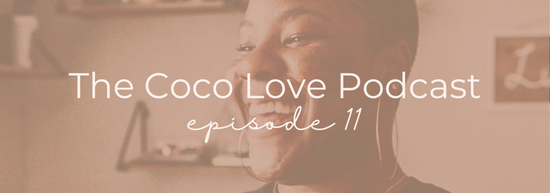 The Coco Love Podcast with Kahdija Imari episode 11