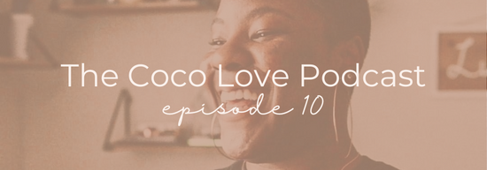 The Coco Love Podcast with Kahdija Imari episode 10